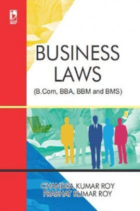 BUSINESS LAWS FOR B.COM, BBA, BBM AND BMS(Chandra Kumar,Prabhat Kumar Roy)